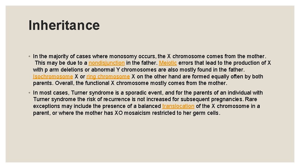 Inheritance ◦ In the majority of cases where monosomy occurs, the X chromosome comes