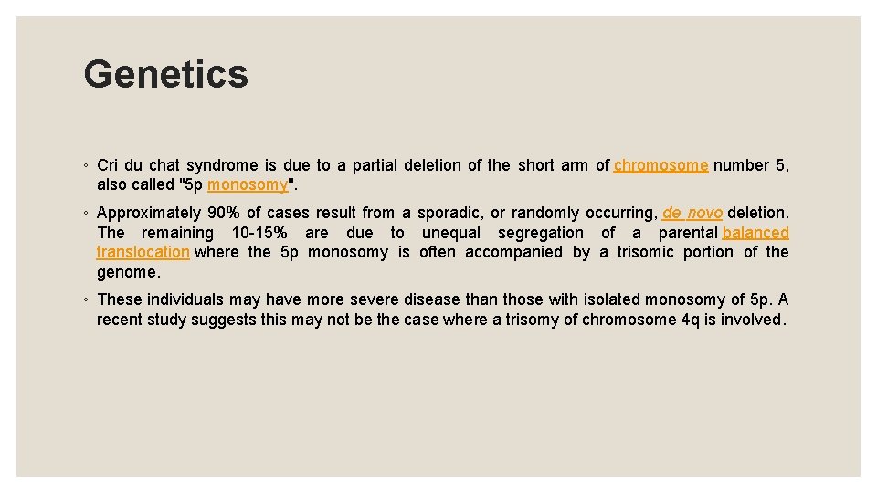 Genetics ◦ Cri du chat syndrome is due to a partial deletion of the