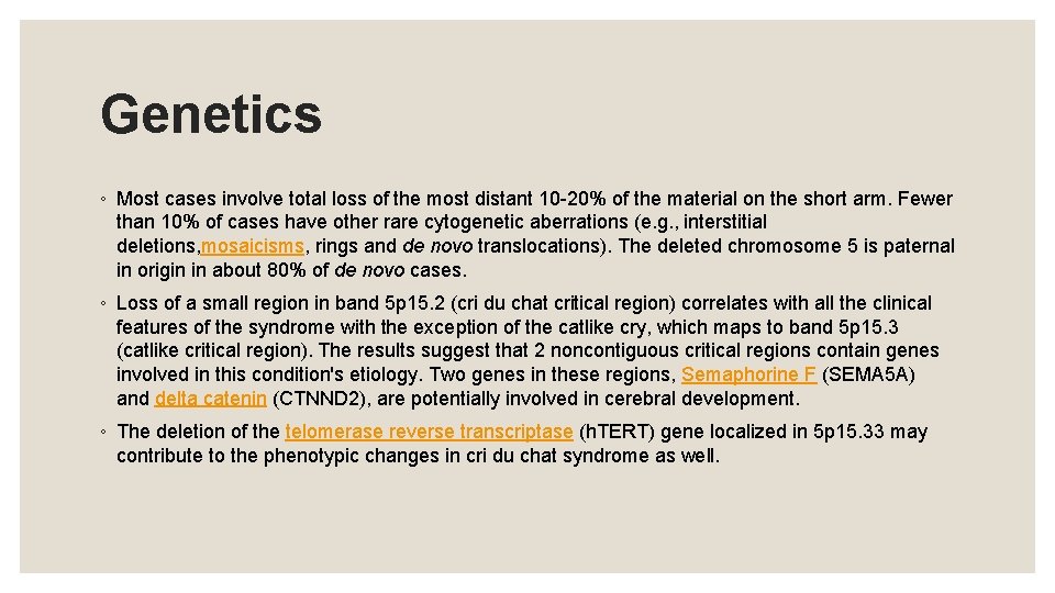 Genetics ◦ Most cases involve total loss of the most distant 10 -20% of