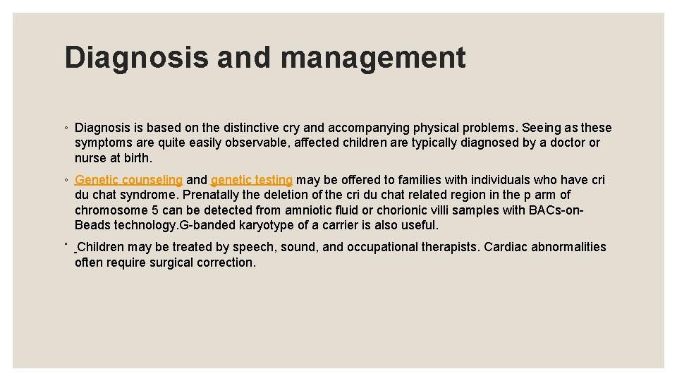 Diagnosis and management ◦ Diagnosis is based on the distinctive cry and accompanying physical
