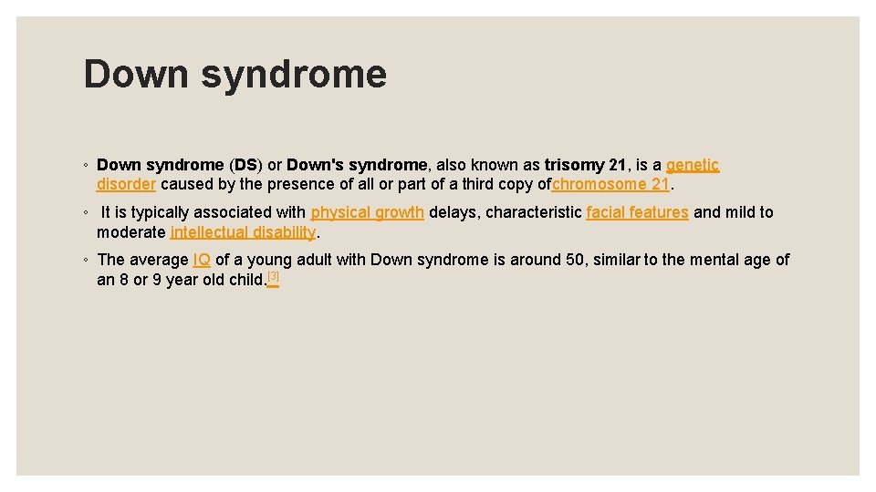 Down syndrome ◦ Down syndrome (DS) or Down's syndrome, also known as trisomy 21,