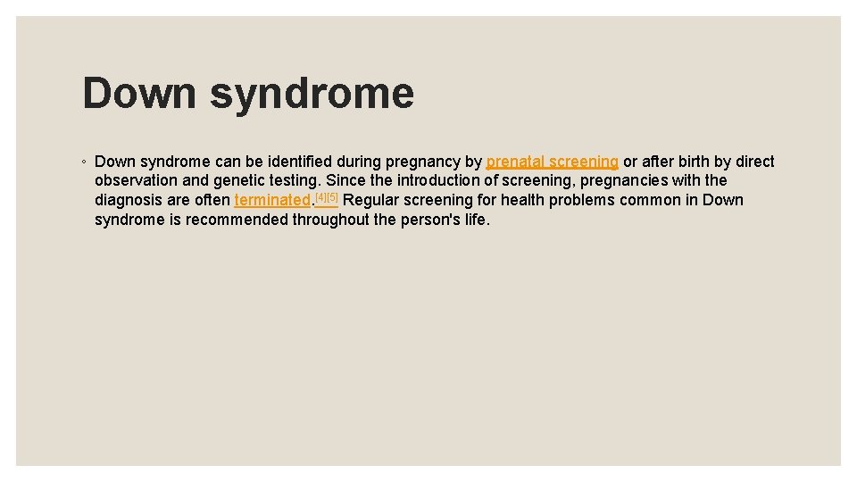 Down syndrome ◦ Down syndrome can be identified during pregnancy by prenatal screening or