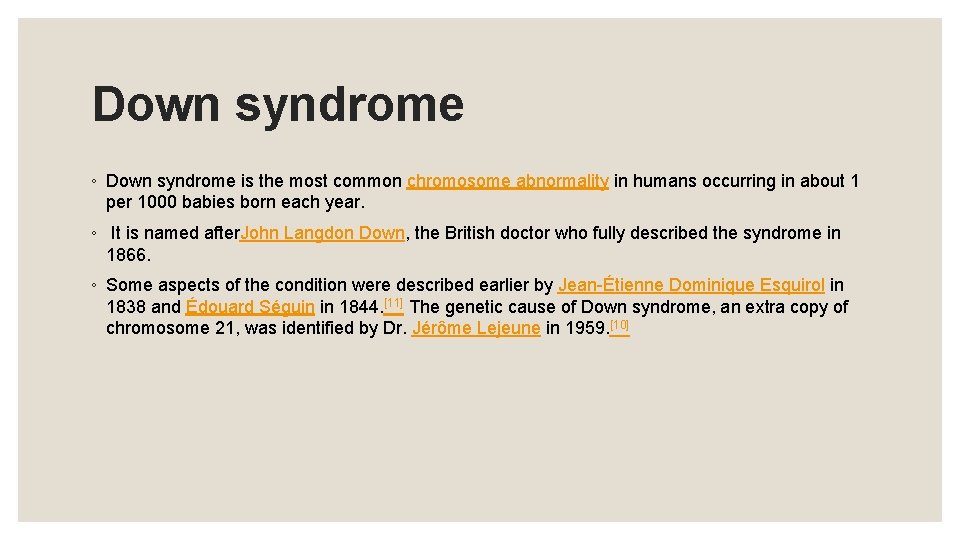 Down syndrome ◦ Down syndrome is the most common chromosome abnormality in humans occurring