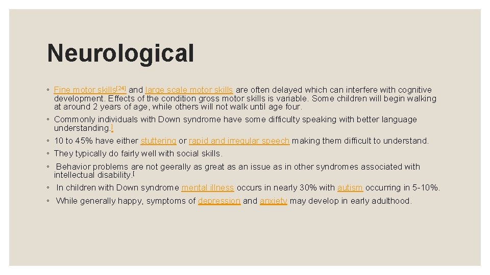 Neurological ◦ Fine motor skills[24] and large scale motor skills are often delayed which