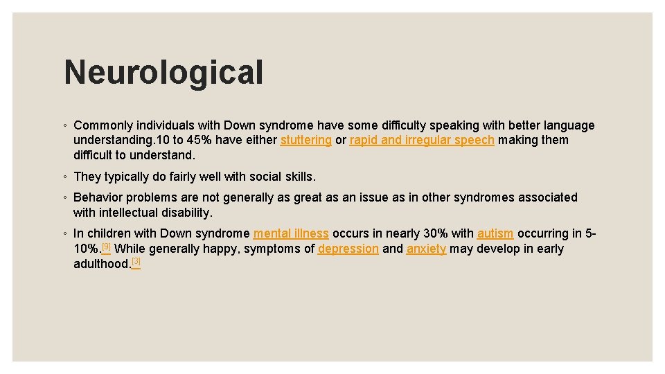 Neurological ◦ Commonly individuals with Down syndrome have some difficulty speaking with better language