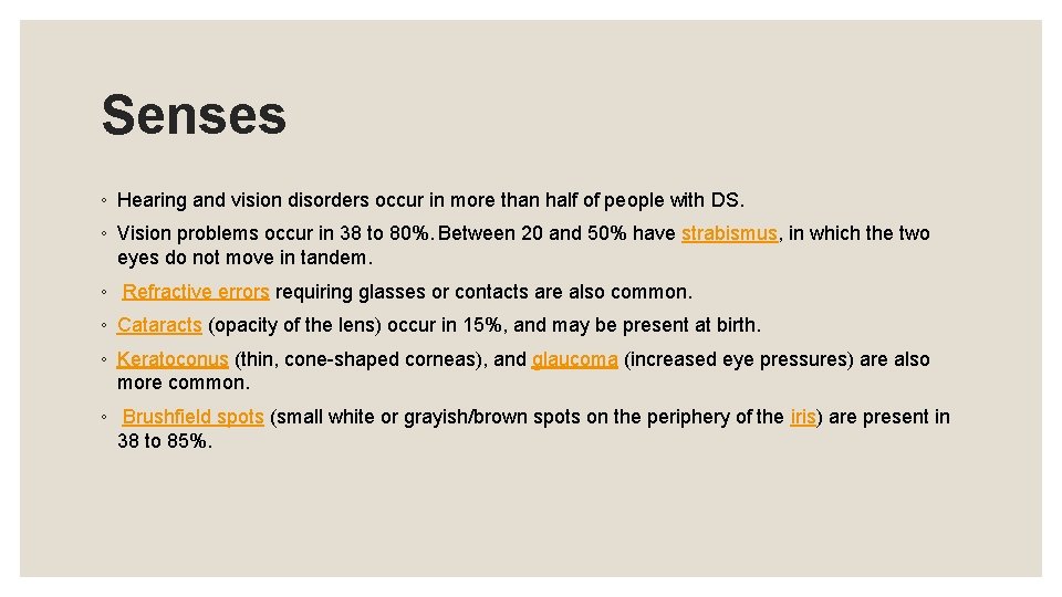 Senses ◦ Hearing and vision disorders occur in more than half of people with