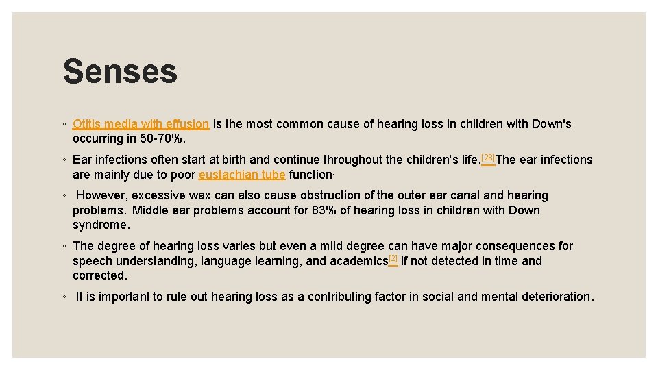 Senses ◦ Otitis media with effusion is the most common cause of hearing loss