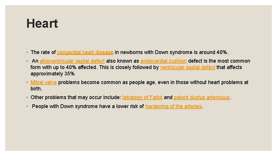 Heart ◦ The rate of congenital heart disease in newborns with Down syndrome is