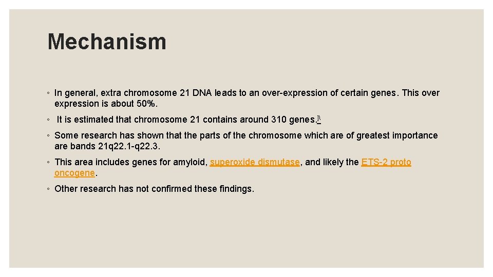Mechanism ◦ In general, extra chromosome 21 DNA leads to an over-expression of certain