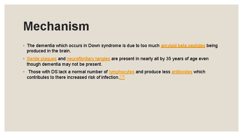 Mechanism ◦ The dementia which occurs in Down syndrome is due to too much