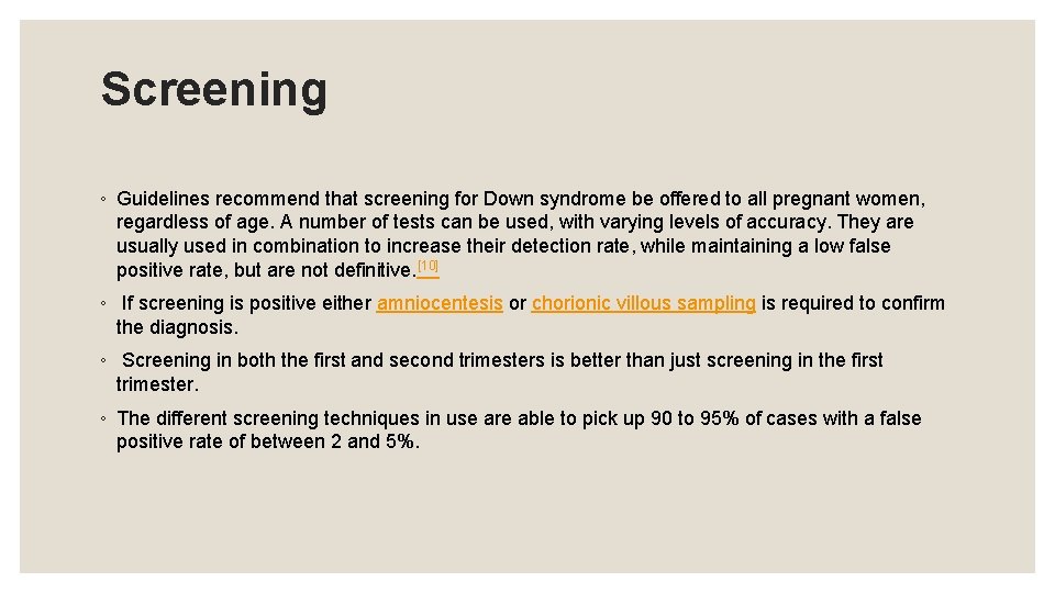 Screening ◦ Guidelines recommend that screening for Down syndrome be offered to all pregnant