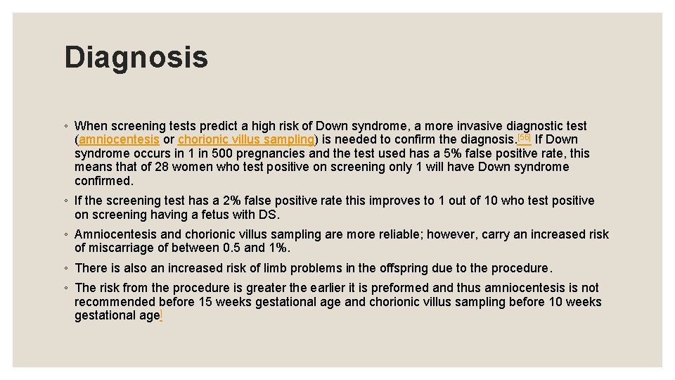 Diagnosis ◦ When screening tests predict a high risk of Down syndrome, a more