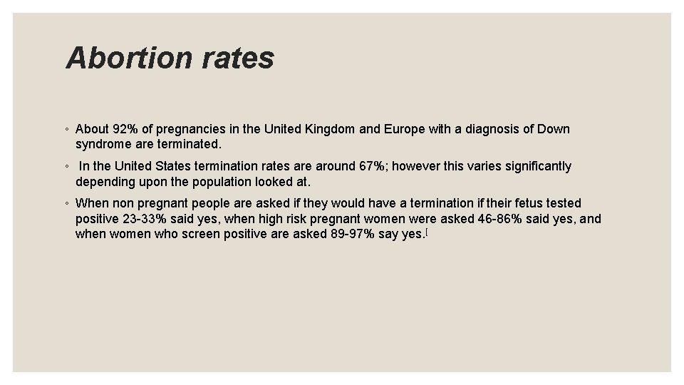 Abortion rates ◦ About 92% of pregnancies in the United Kingdom and Europe with