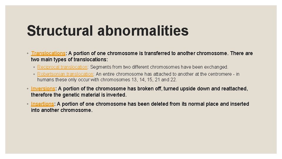 Structural abnormalities ◦ Translocations: A portion of one chromosome is transferred to another chromosome.