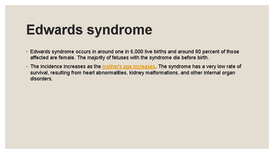 Edwards syndrome ◦ Edwards syndrome occurs in around one in 6, 000 live births