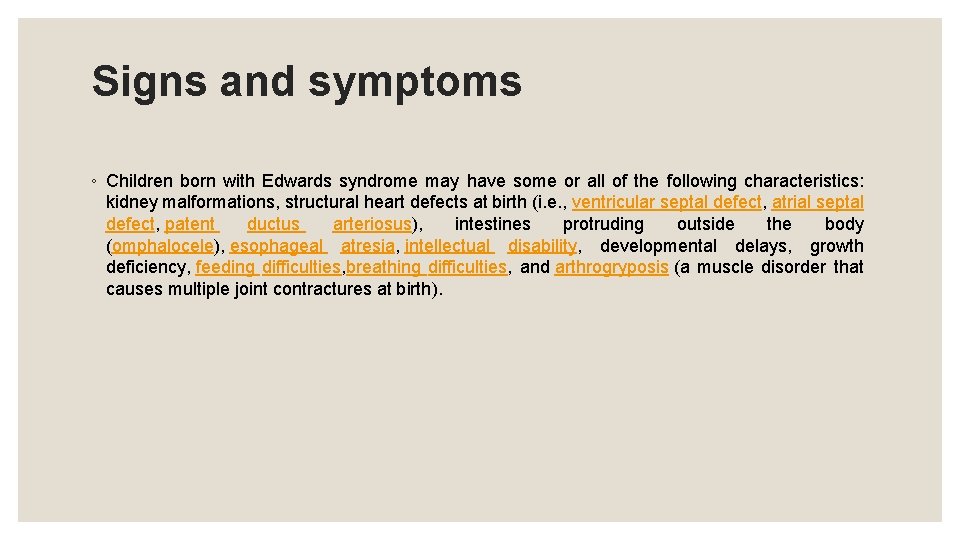 Signs and symptoms ◦ Children born with Edwards syndrome may have some or all