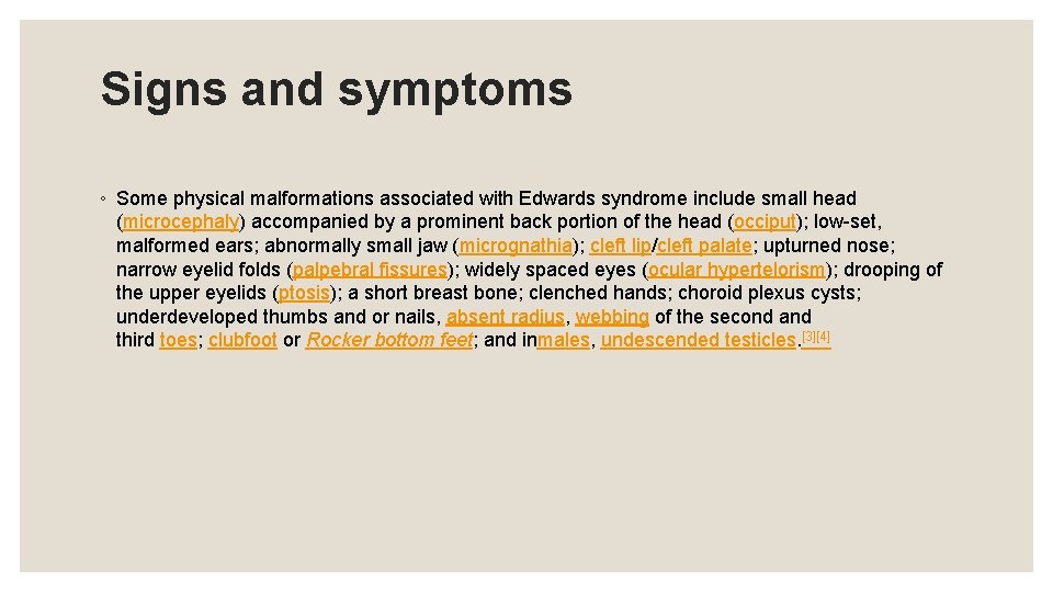 Signs and symptoms ◦ Some physical malformations associated with Edwards syndrome include small head