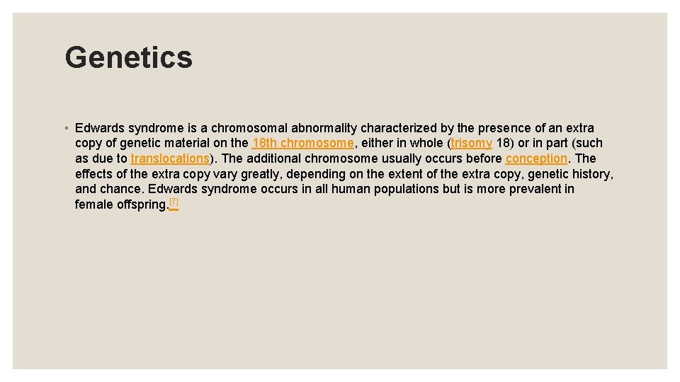 Genetics ◦ Edwards syndrome is a chromosomal abnormality characterized by the presence of an