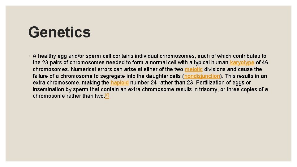 Genetics ◦ A healthy egg and/or sperm cell contains individual chromosomes, each of which
