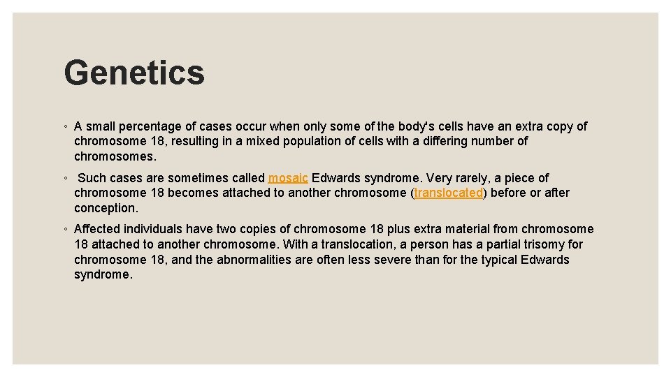 Genetics ◦ A small percentage of cases occur when only some of the body's