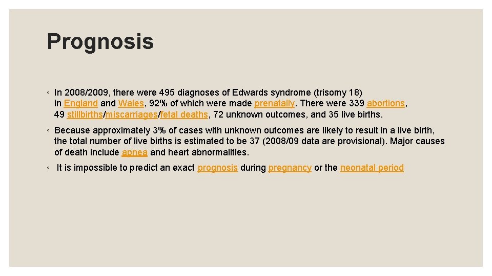 Prognosis ◦ In 2008/2009, there were 495 diagnoses of Edwards syndrome (trisomy 18) in