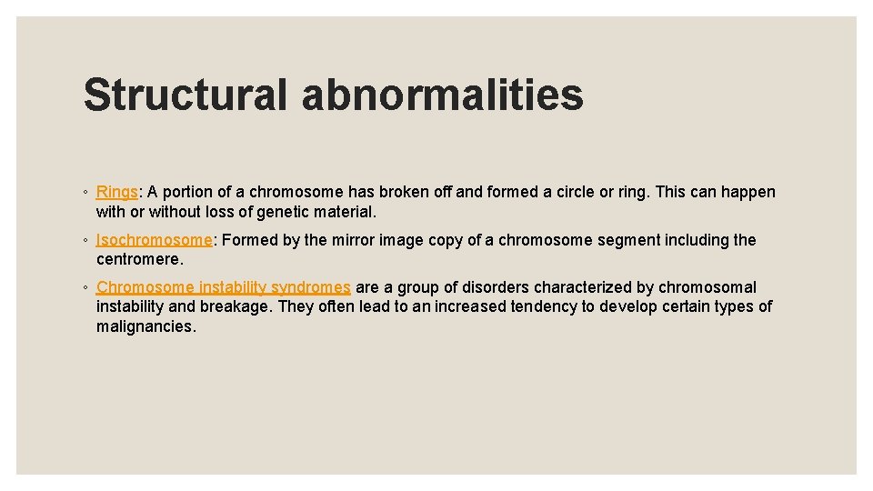 Structural abnormalities ◦ Rings: A portion of a chromosome has broken off and formed
