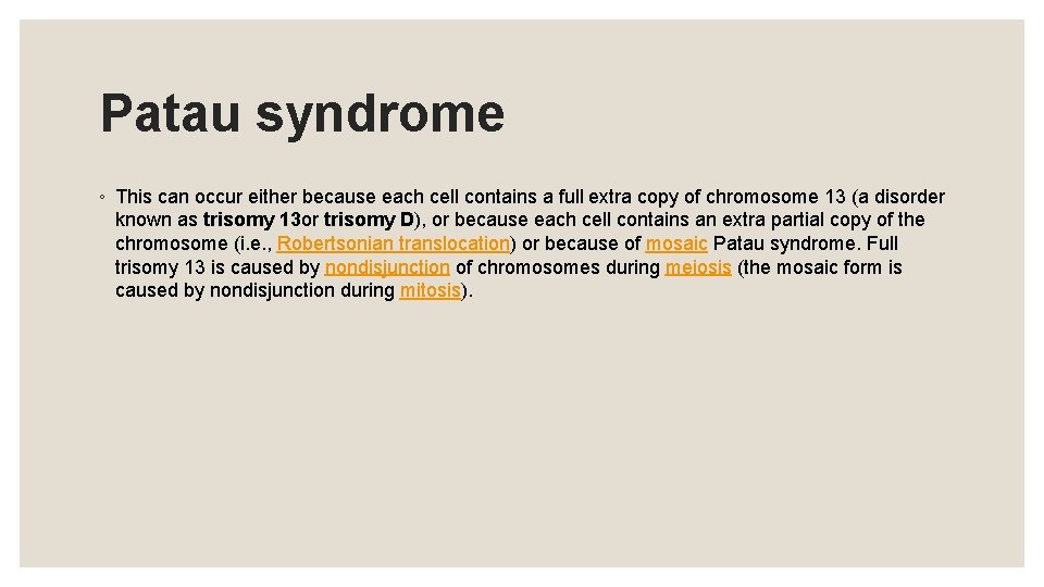 Patau syndrome ◦ This can occur either because each cell contains a full extra