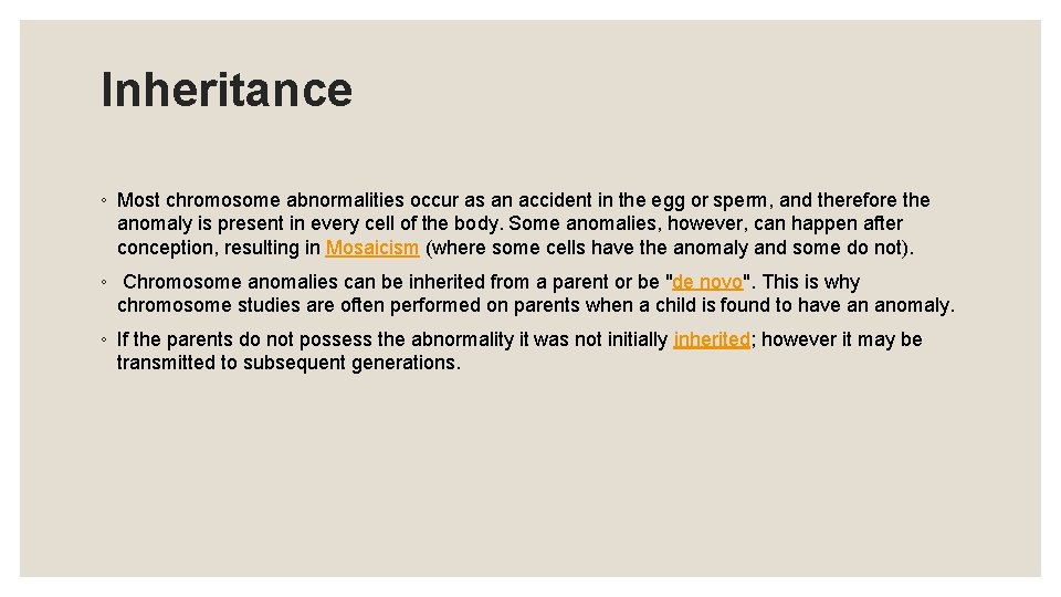 Inheritance ◦ Most chromosome abnormalities occur as an accident in the egg or sperm,