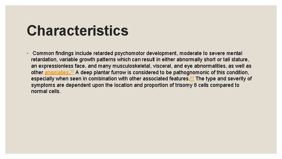 Characteristics ◦ Common findings include retarded psychomotor development, moderate to severe mental retardation, variable