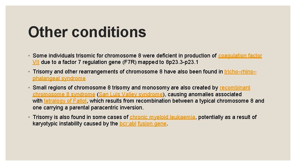 Other conditions ◦ Some individuals trisomic for chromosome 8 were deficient in production of