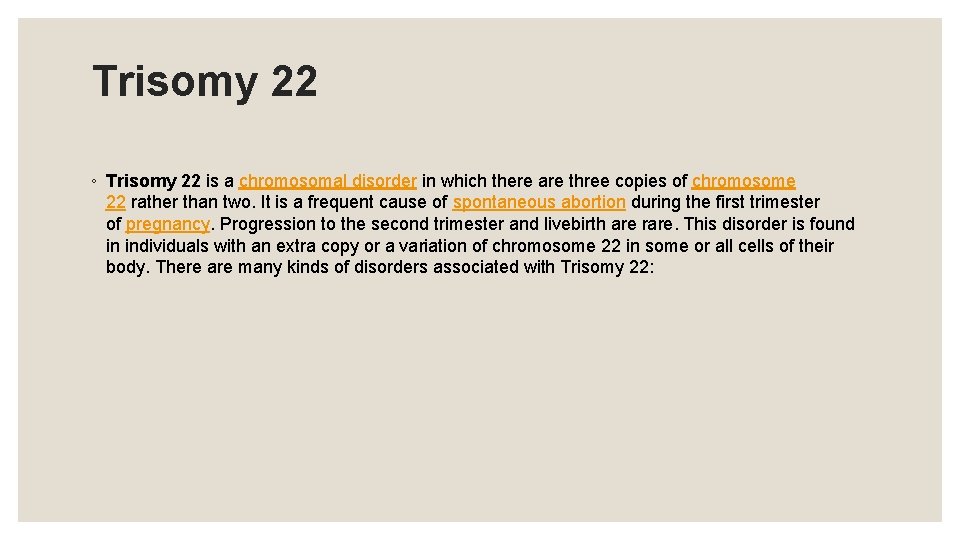 Trisomy 22 ◦ Trisomy 22 is a chromosomal disorder in which there are three