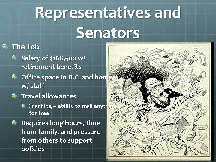 Representatives and Senators The Job Salary of $168, 500 w/ retirement benefits Office space