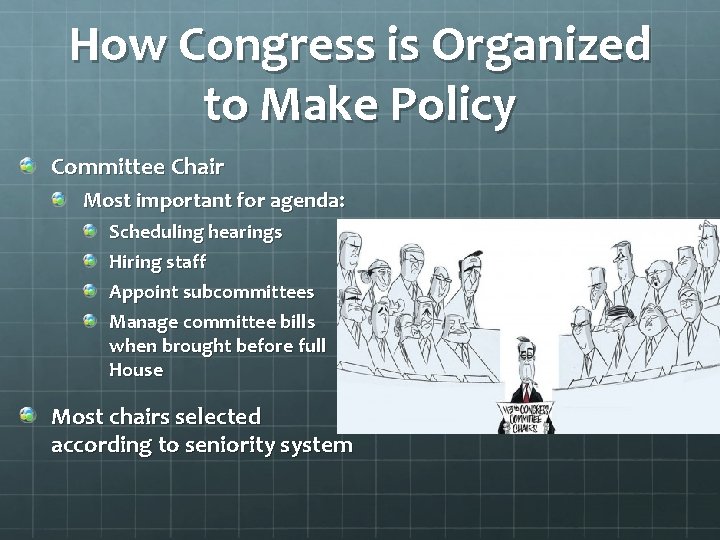 How Congress is Organized to Make Policy Committee Chair Most important for agenda: Scheduling