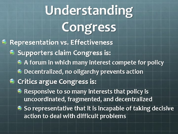 Understanding Congress Representation vs. Effectiveness Supporters claim Congress is: A forum in which many