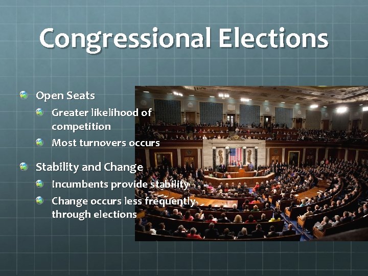 Congressional Elections Open Seats Greater likelihood of competition Most turnovers occurs Stability and Change