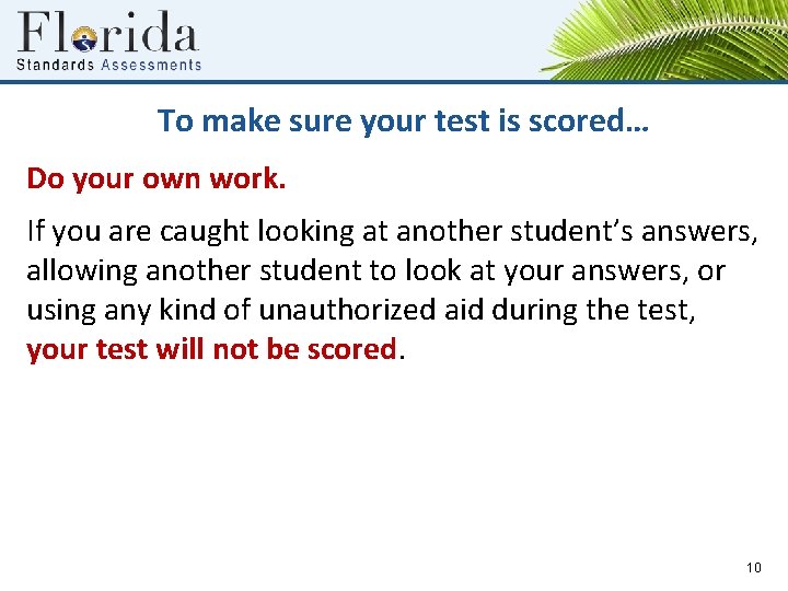 To make sure your test is scored… Do your own work. If you are