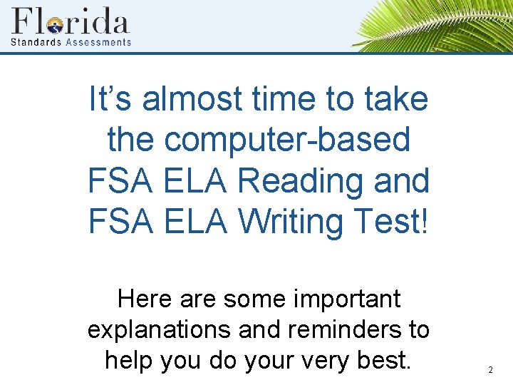 It’s almost time to take the computer-based FSA ELA Reading and FSA ELA Writing