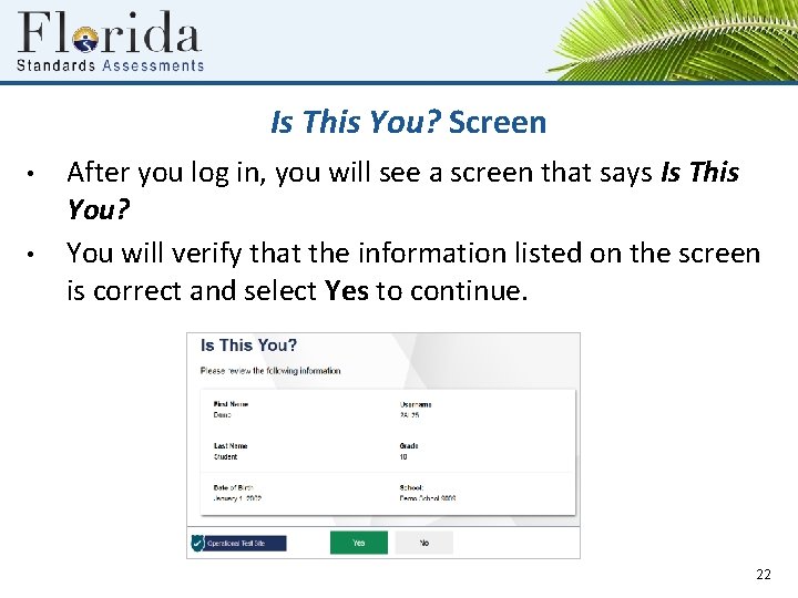 Is This You? Screen • • After you log in, you will see a