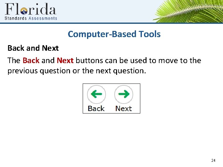 Computer-Based Tools Back and Next The Back and Next buttons can be used to