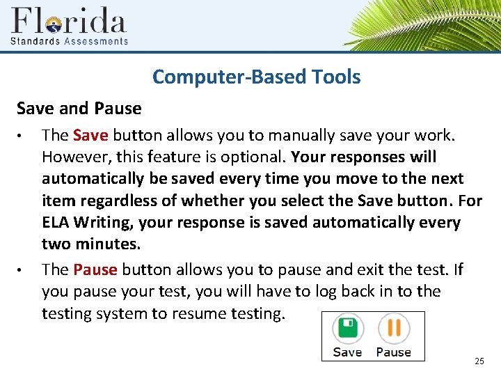 Computer-Based Tools Save and Pause • • The Save button allows you to manually
