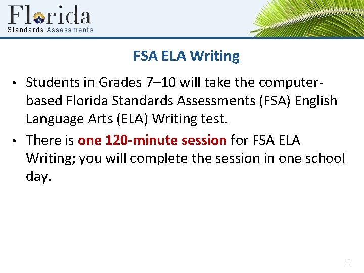 FSA ELA Writing • • Students in Grades 7– 10 will take the computerbased