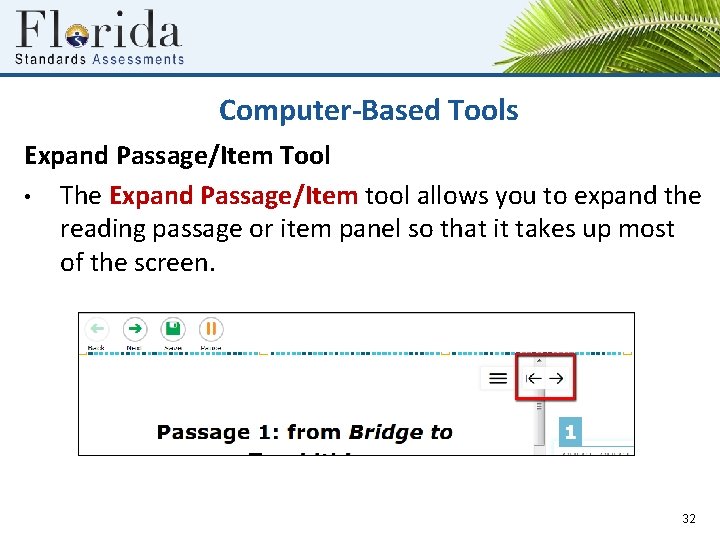 Computer-Based Tools Expand Passage/Item Tool • The Expand Passage/Item tool allows you to expand