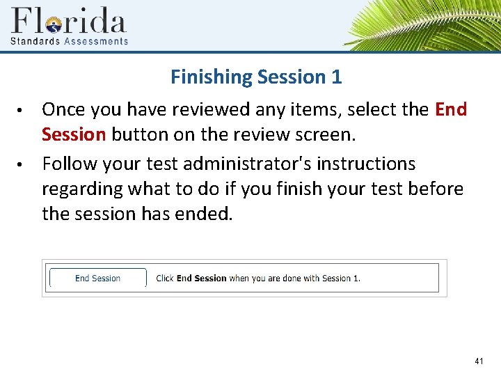 Finishing Session 1 • • Once you have reviewed any items, select the End