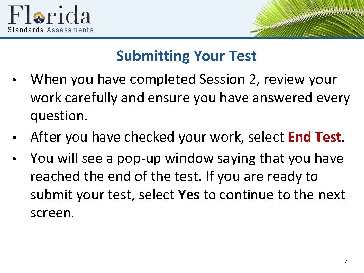 Submitting Your Test • • • When you have completed Session 2, review your