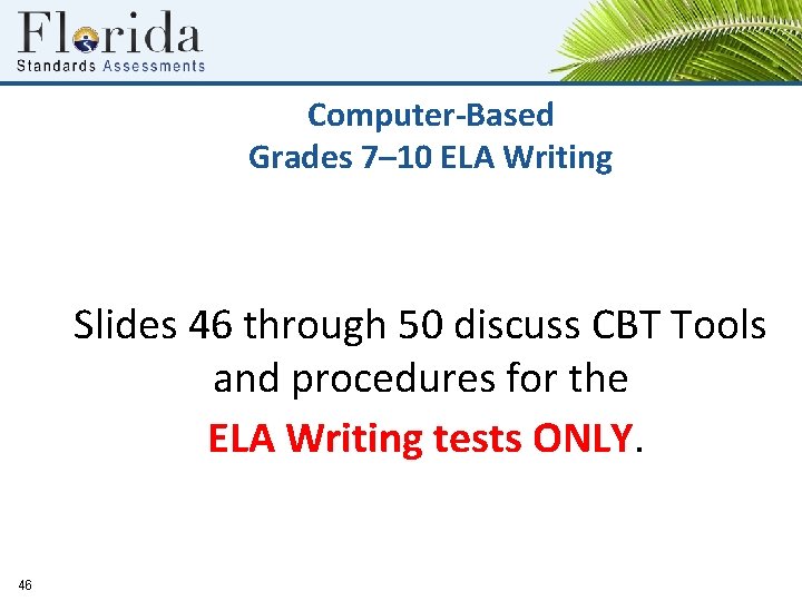 Computer-Based Grades 7– 10 ELA Writing Slides 46 through 50 discuss CBT Tools and