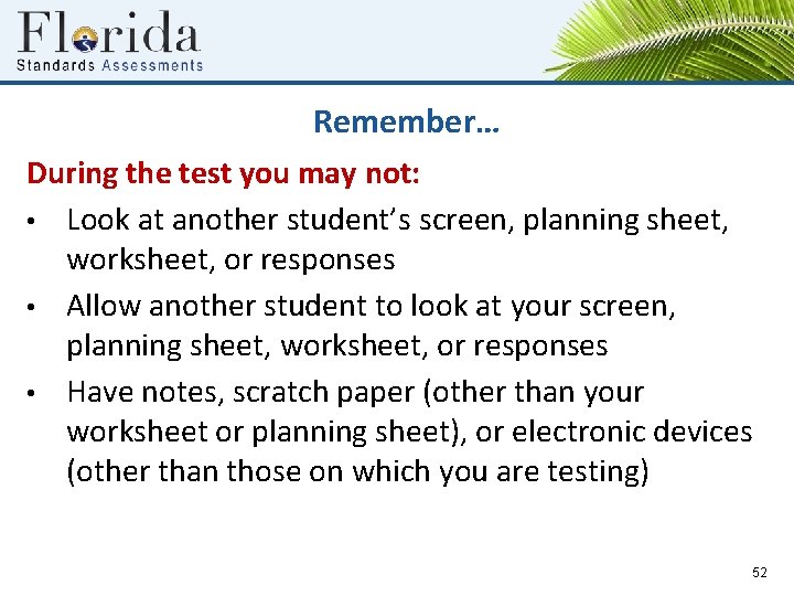 Remember… During the test you may not: • Look at another student’s screen, planning