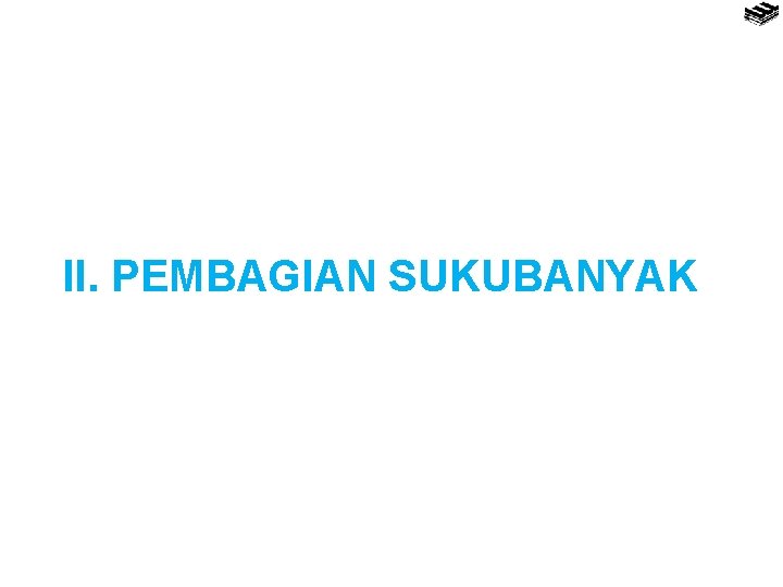 II. PEMBAGIAN SUKUBANYAK 