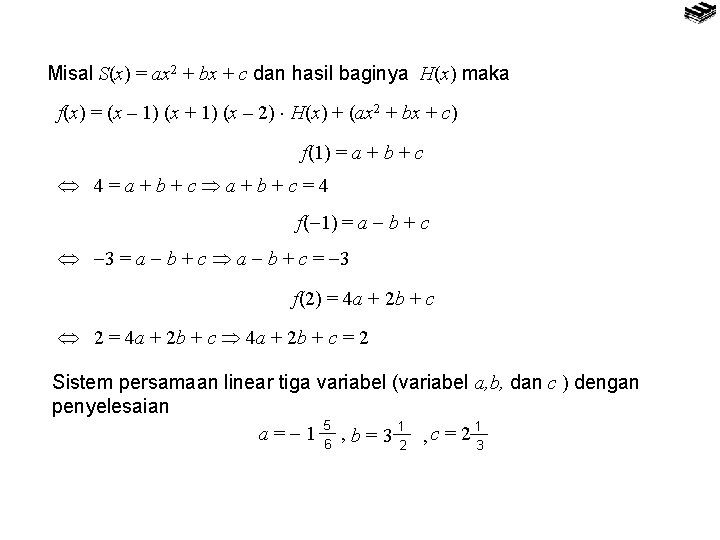 Misal S(x) = ax 2 + bx + c dan hasil baginya H(x) maka