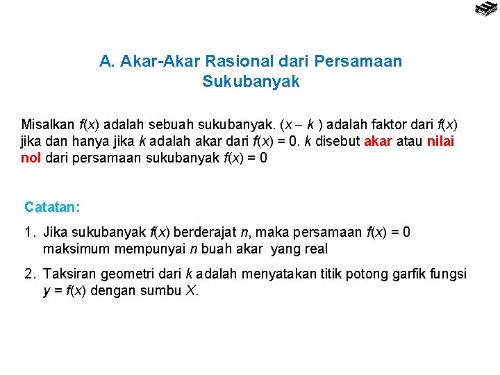 A. Akar-Akar Rasional dari Persamaan Sukubanyak Misalkan f(x) adalah sebuah sukubanyak. (x k )