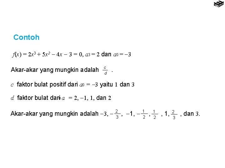 Contoh f(x) = 2 x 3 + 5 x 2 4 x 3 =